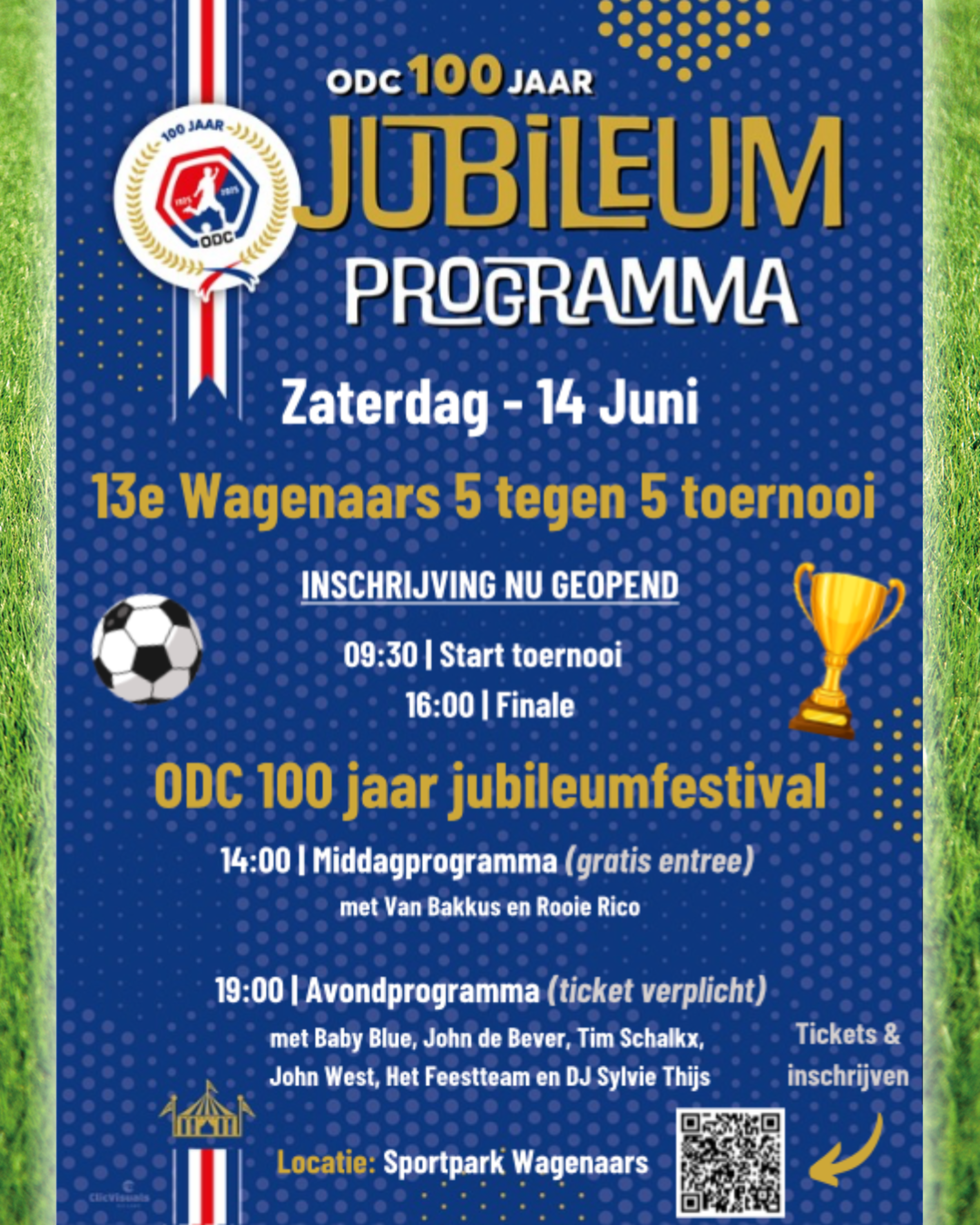 Zaterdag 14 Juni 13e Wagenaars 5 tegen 5 toernooi INSCHRIJVING NU GEOPEND 0930 Start toernooi 1600 Finale ODC 100 jaar jubileumfestival 1400 Middagprogramma gratis entree met Van Bakkus en 2